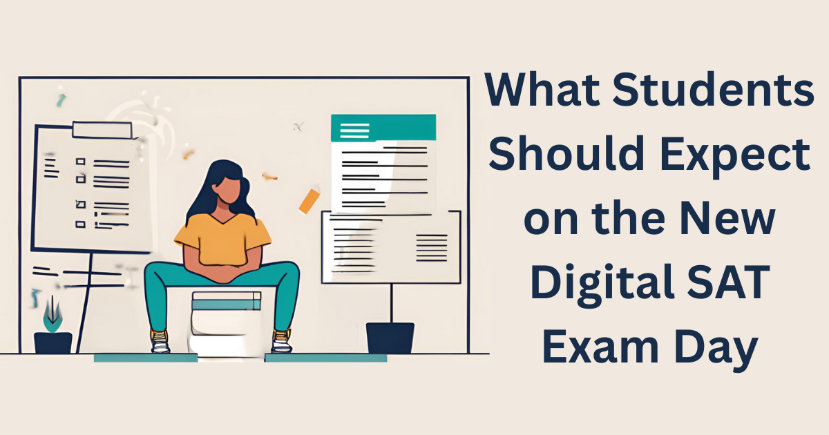 What Students Should Expect on the New Digital SAT Exam Day