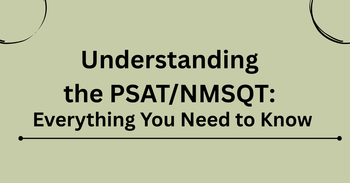 Understanding the PSAT/NMSQT: Everything You Need to Know