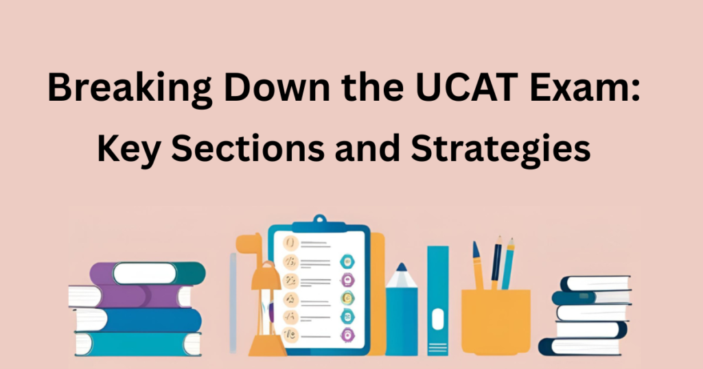 Breaking Down the UCAT Exam: Key Sections and Strategies