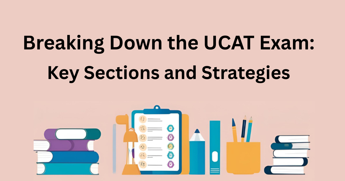 Breaking Down the UCAT Exam: Key Sections and Strategies