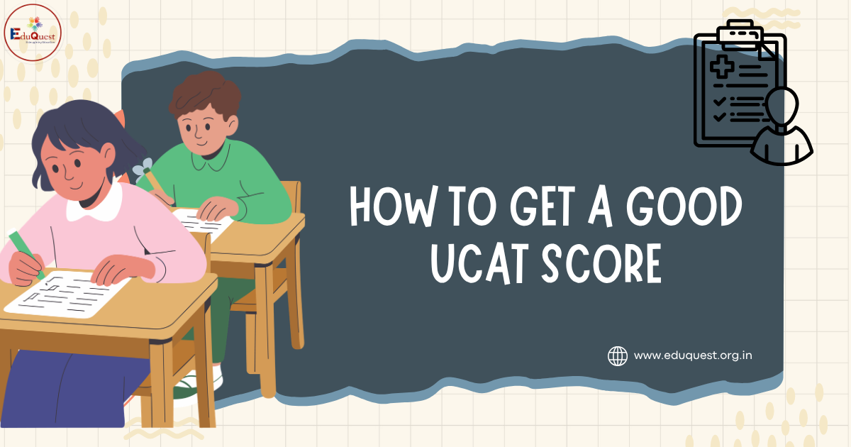 UCAT Exam | Get Complete Information about University Clinical Aptitude Test here 6 how to get good UCAT score